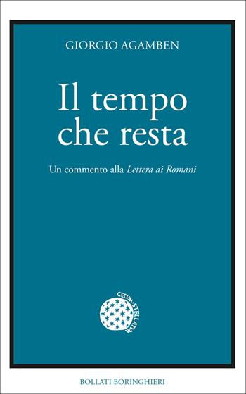 Il tempo che resta. Un commento alla «Lettera ai Romani» - Giorgio Agamben - Libro Bollati Boringhieri 2026, Opere di Giorgio Agamben | Libraccio.it