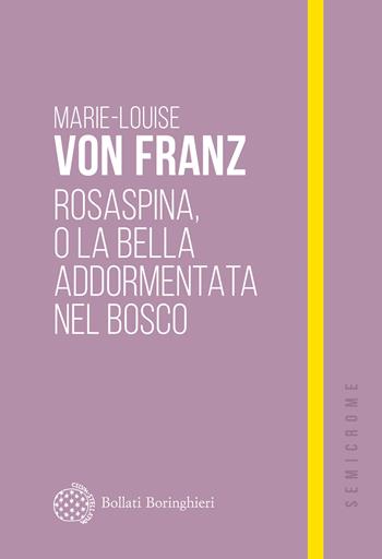Rosaspina o la bella addormentata - Marie-Louise von Franz - Libro Bollati Boringhieri 2026, Semicrome | Libraccio.it