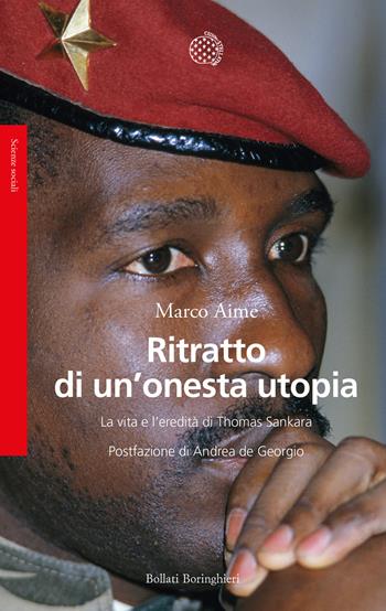Ritratto di un'onesta utopia. La vita e l'eredità di Thomas Sankara - Marco Aime - Libro Bollati Boringhieri 2026, Saggi | Libraccio.it