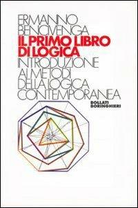 Il primo libro di logica - Ermanno Bencivenga - Libro Bollati Boringhieri 1984, Testi e manuali. Logica matematica | Libraccio.it