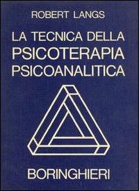 La tecnica della psicoterapia - Robert Langs - Libro Bollati Boringhieri 1979, Programma di psicologia psichiatria psicoterapia | Libraccio.it
