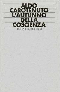 L' autunno della coscienza - Aldo Carotenuto - Libro Bollati Boringhieri 1985, Lezioni e seminari | Libraccio.it
