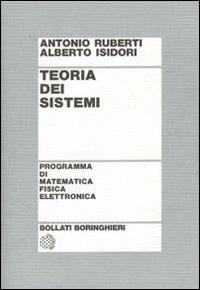 Teoria dei sistemi - Antonio Ruberti, Alberto Isidori - Libro Bollati Boringhieri 1979, Programma di mat. fisica elettronica | Libraccio.it