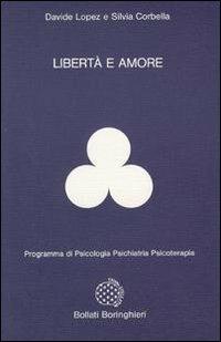 Libertà e amore - Davide López, Silvia Corbella - Libro Bollati Boringhieri 1986, Programma di psicologia psichiatria psicoterapia | Libraccio.it