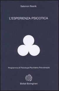 L'esperienza psicotica - Salomon Resnik - Libro Bollati Boringhieri 1992, Programma di psicologia psichiatria psicoterapia | Libraccio.it