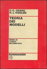 Teoria dei modelli - Cheng-Chung Chang, H. Jerome Keisler - Libro Bollati Boringhieri 1980, Testi e manuali. Logica matematica | Libraccio.it