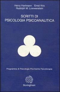 Scritti di psicologia psicoanalitica - Heinz Hartmann, Ernst Kris, Rudolph M. Loewenstein - Libro Bollati Boringhieri 1978, Programma di psicologia psichiatria psicoterapia | Libraccio.it