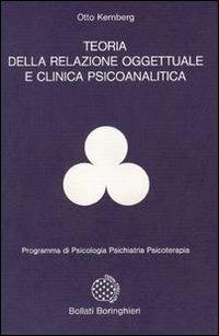 Teoria della relazione oggettuale e clinica psicoanalitica - Otto F. Kernberg - Libro Bollati Boringhieri 1980, Programma di psicologia psichiatria psicoterapia | Libraccio.it