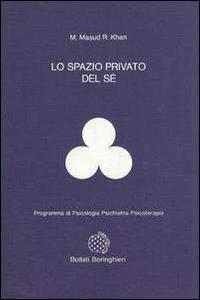 Lo spazio privato del sé - M. Masud R. Khan - Libro Bollati Boringhieri 1992, Programma di psicologia psichiatria psicoterapia | Libraccio.it