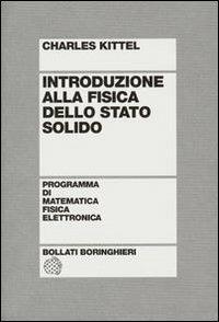 Introduzione alla fisica dello stato solido - Charles Kittel - Libro Bollati Boringhieri 1977, Programma di mat. fisica elettronica | Libraccio.it