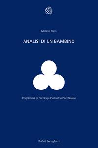 Analisi di un bambino. Il metodo della psicoanalisi dei bambini esaminato attraverso il trattamento di un fanciullo di dieci anni - Melanie Klein - Libro Bollati Boringhieri 1997, Programma di psicologia psichiatria psicoterapia | Libraccio.it