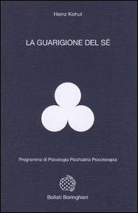 La guarigione del sè - Heinz Kohut - Libro Bollati Boringhieri 1980, Programma di psicologia psichiatria psicoterapia | Libraccio.it