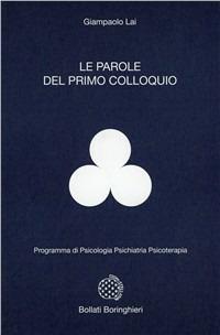 Le parole del primo colloquio - Giampaolo Lai - Libro Bollati Boringhieri 1976, Programma di psicologia psichiatria psicoterapia | Libraccio.it