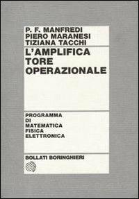L' amplificatore operazionale - P. Francesco Manfredi, Piero Maranesi, Tiziana Tacchi - Libro Bollati Boringhieri 1978, Programma di mat. fisica elettronica | Libraccio.it