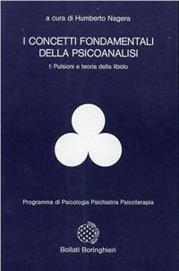 I concetti fondamentali della psicoanalisi. Vol. 1: Pulsioni e teoria della libido.  - Libro Bollati Boringhieri 1978, Programma di psicologia psichiatria psicoterapia | Libraccio.it