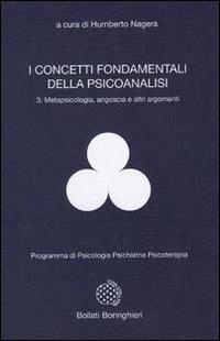 I concetti fondamentali della psicoanalisi. Vol. 3: Metapsicologia, angoscia e altri argomenti. - Humberto Nagera - Libro Bollati Boringhieri 1979, Programma di psicologia psichiatria psicoterapia | Libraccio.it