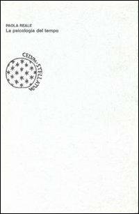 La psicologia del tempo - Paola Reale - Libro Bollati Boringhieri 1982, Lezioni e seminari | Libraccio.it