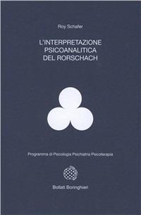 L' interpretazione psicoanalitica del Rorschach - Roy Schäfer - Libro Bollati Boringhieri 1997, Programma di psicologia psichiatria psicoterapia | Libraccio.it