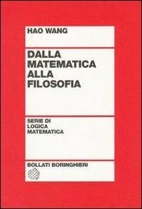 Dalla matematica alla filosofia - Hao Wang - Libro Bollati Boringhieri 1984, Testi e manuali. Logica matematica | Libraccio.it