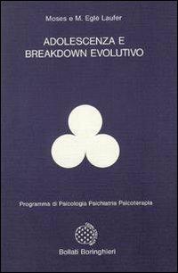 Adolescenza e breakdown evolutivo - Moses Laufer, Egle Laufer - Libro Bollati Boringhieri 1986, Programma di psicologia psichiatria psicoterapia | Libraccio.it