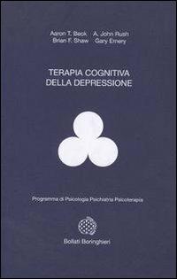 Terapia cognitiva della depressione - Aaron T. Beck - Libro Bollati Boringhieri 1993, Programma di psicologia psichiatria psicoterapia | Libraccio.it