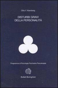 Disturbi gravi della personalità - Otto F. Kernberg - Libro Bollati Boringhieri 1987, Programma di psicologia psichiatria psicoterapia | Libraccio.it