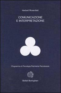 Comunicazione e interpretazione - Herbert A. Rosenfeld - Libro Bollati Boringhieri 1989, Programma di psicologia psichiatria psicoterapia | Libraccio.it