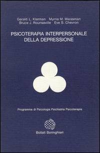 Psicoterapia interpersonale della depressione - Gerald L. Klerman, Myrna M. Weissman, Bruce Rounsaville - Libro Bollati Boringhieri 1989, Programma di psicologia psichiatria psicoterapia | Libraccio.it
