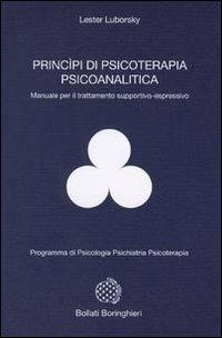 Principi di psicoterapia psicoanalitica - Lester Luborsky - Libro Bollati Boringhieri 1993, Programma di psicologia psichiatria psicoterapia | Libraccio.it