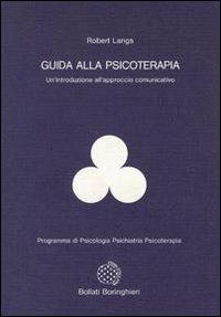 Guida alla psicoterapia - Robert Langs - Libro Bollati Boringhieri 1990, Programma di psicologia psichiatria psicoterapia | Libraccio.it
