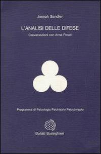 L' analisi delle difese: conversazioni con Anna Freud - Joseph Sandler - Libro Bollati Boringhieri 1990, Programma di psicologia psichiatria psicoterapia | Libraccio.it