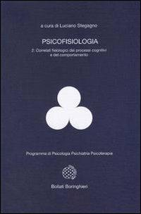 Psicofisiologia. Vol. 2: Correlati fisiologici dei processi cognitivi e del comportamento. - Luciano Stegagno - Libro Bollati Boringhieri 1991, Programma di psicologia psichiatria psicoterapia | Libraccio.it