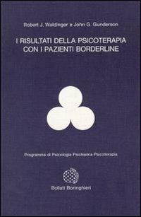 I risultati della psicoterapia con i pazienti borderline - Robert J. Waldinger, John Gunderson - Libro Bollati Boringhieri 1991, Programma di psicologia psichiatria psicoterapia | Libraccio.it