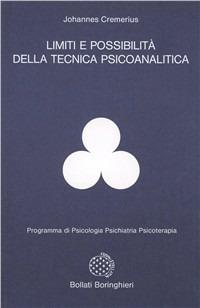Limiti e possibilità della tecnica psicoanalitica - Johannes Cremerius - Libro Bollati Boringhieri 1991, Programma di psicologia psichiatria psicoterapia | Libraccio.it