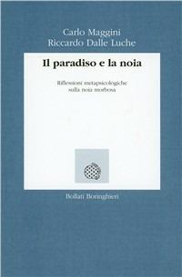 Il paradiso e la noia - Carlo Maggini, Riccardo Dalle Luche - Libro Bollati Boringhieri 1991, Lezioni e seminari | Libraccio.it