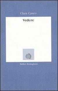 Vedere - Clara Casco - Libro Bollati Boringhieri 1992, Lezioni e seminari | Libraccio.it