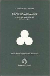 Psicologia dinamica. Vol. 2: Dai pionieri della psicoanalisi alla scuola inglese - Marco Casonato - Libro Bollati Boringhieri 1993, Manuali di psicologia psichiatria psicoterapia | Libraccio.it