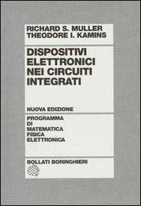 Dispositivi elettronici nei circuiti integrati - Richard S. Müller, Theodore I. Kamins - Libro Bollati Boringhieri 1993, Programma di mat. fisica elettronica | Libraccio.it