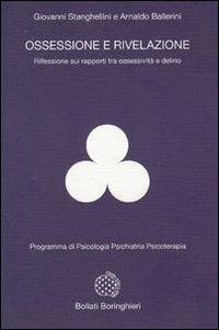 Ossessione e rivelazione - Giovanni Stanghellini, Arnaldo Ballerini - Libro Bollati Boringhieri 1992, Programma di psicologia psichiatria psicoterapia | Libraccio.it
