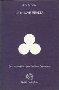 Le nuove realtà - John S. Kafka - Libro Bollati Boringhieri 1992, Programma di psicologia psichiatria psicoterapia | Libraccio.it