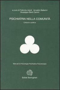 Psichiatria nella comunità. Cultura e pratica - Fabrizio Asioli, Arnaldo Ballerini, Giuseppe Berti Ceroni - Libro Bollati Boringhieri 1993, Manuali di psicologia psichiatria psicoterapia | Libraccio.it