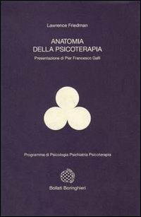 Anatomia della psicoterapia - Lawrence M. Friedman - Libro Bollati Boringhieri 1993, Programma di psicologia psichiatria psicoterapia | Libraccio.it