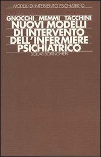 Nuovi modelli di intervento dell'infermiere psichiatrico - Emilio Gnocchi - Libro Bollati Boringhieri 1993, Modelli di intervento psichiatrico | Libraccio.it