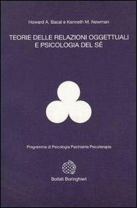 Teorie delle relazioni oggettuali e psicologia del sé - Howard A. Bacal, M. Kenneth Newman - Libro Bollati Boringhieri 1993, Programma di psicologia psichiatria psicoterapia | Libraccio.it
