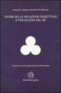 Teorie delle relazioni oggettuali e psicologia del sé - Howard A. Bacal, M. Kenneth Newman - Libro Bollati Boringhieri 1993, Programma di psicologia psichiatria psicoterapia | Libraccio.it