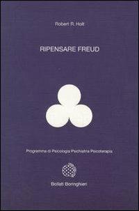 Ripensare Freud - Robert R. Holt - Libro Bollati Boringhieri 1994, Programma di psicologia psichiatria psicoterapia | Libraccio.it