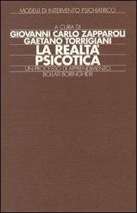 La realtà psicotica - Giovanni C. Zapparoli, Gaetano Torrigiani - Libro Bollati Boringhieri 1994, Modelli di intervento psichiatrico | Libraccio.it