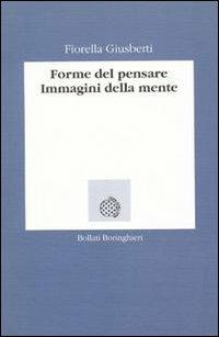 Forme del pensare. Immagini della mente - Fiorella Giusberti - Libro Bollati Boringhieri 1995, Lezioni e seminari | Libraccio.it