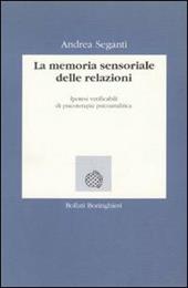 La memoria sensoriale delle relazioni. Ipotesi verificabili di psicoterapia psicoanalitica