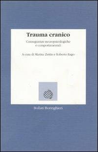 Trauma cranico. Conseguenze neuropsicologiche e comportamentali - Marina Zettin, Roberto Rago - Libro Bollati Boringhieri 1995, Lezioni e seminari | Libraccio.it